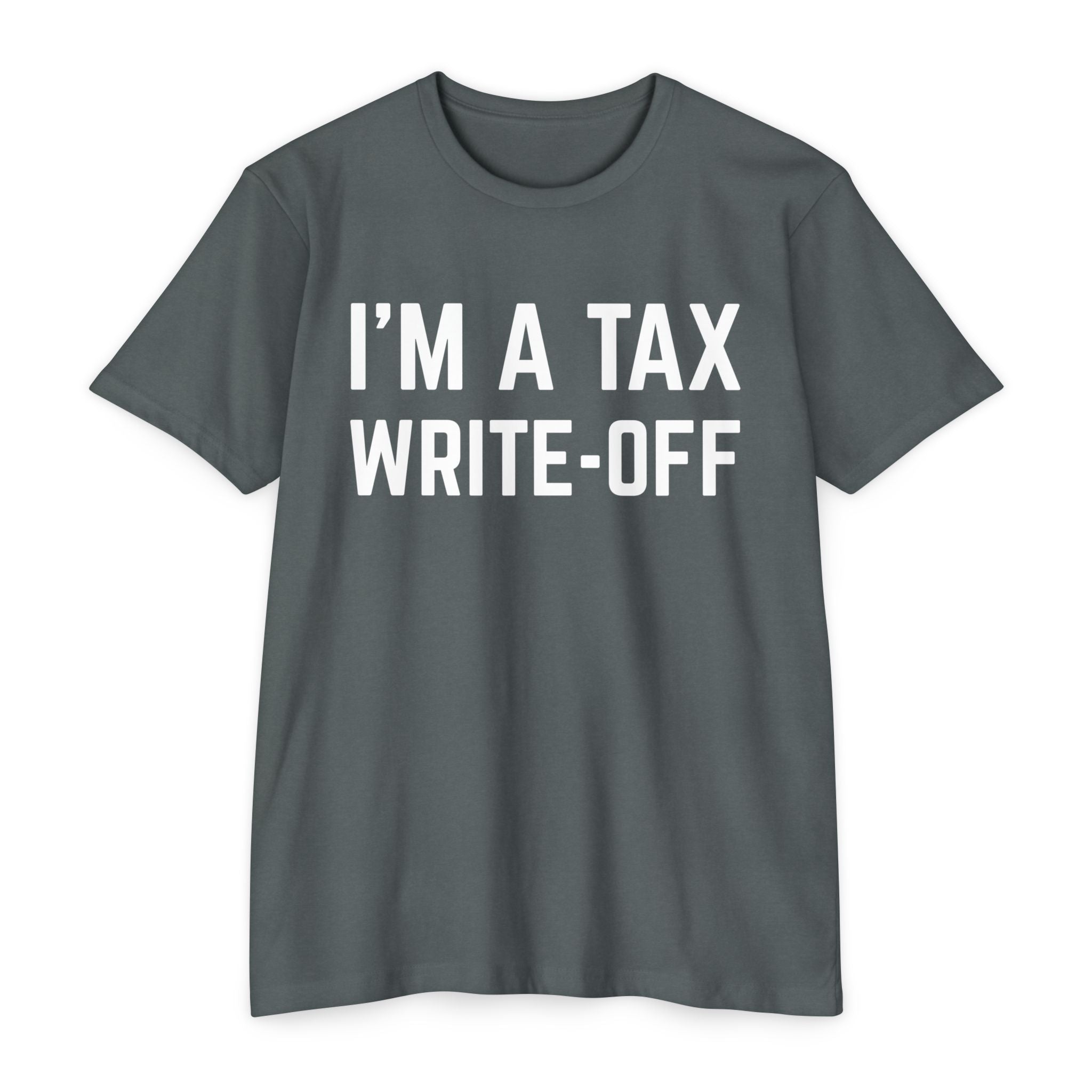 I'm a Tax Write-Off T-Shirt