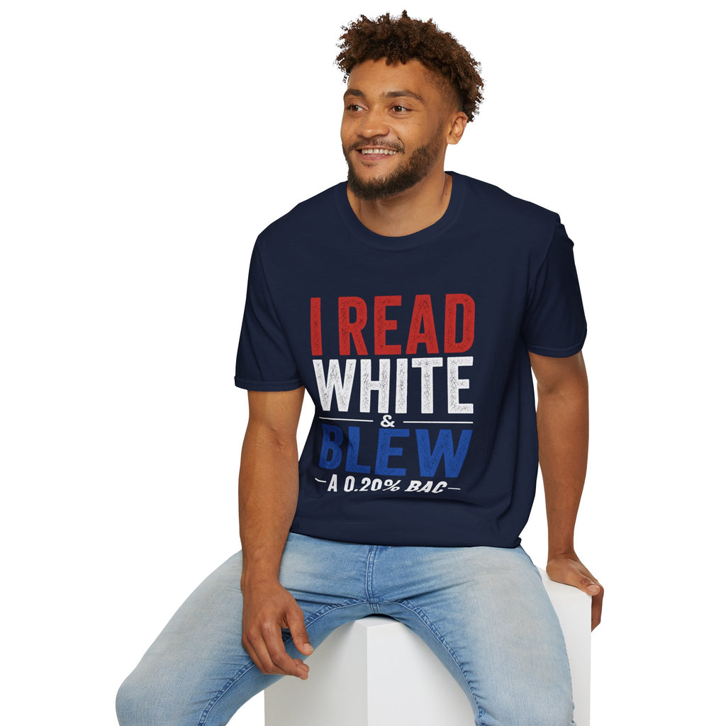 I Read White & Blew T-Shirt | Funny Drunk Humor Typography