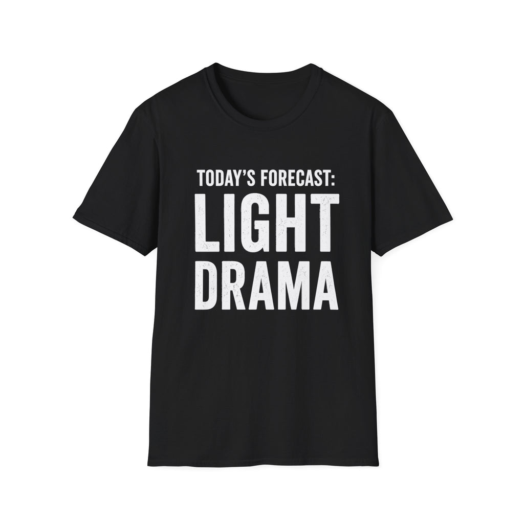 Today's Forecast: Light Drama T-Shirt | Funny Quote Tee