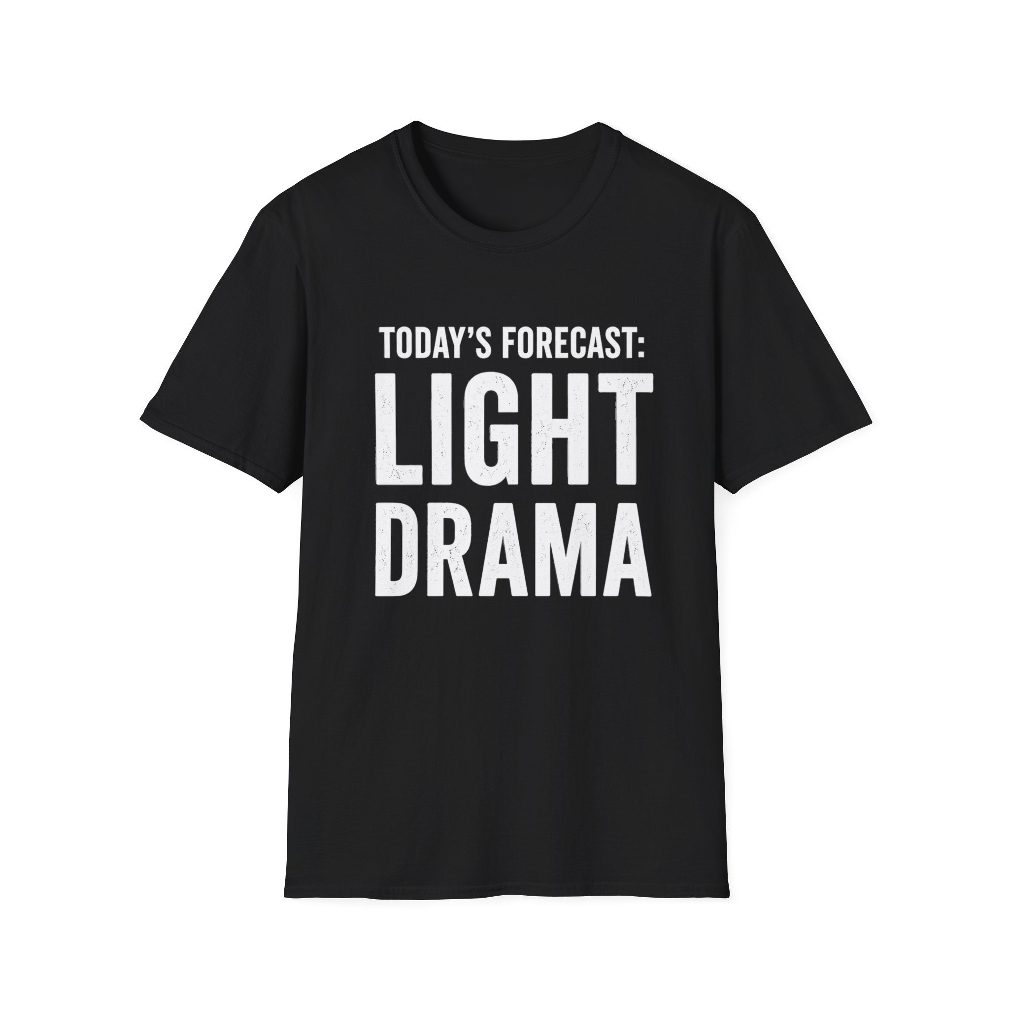 Today's Forecast: Light Drama T-Shirt | Funny Quote Tee