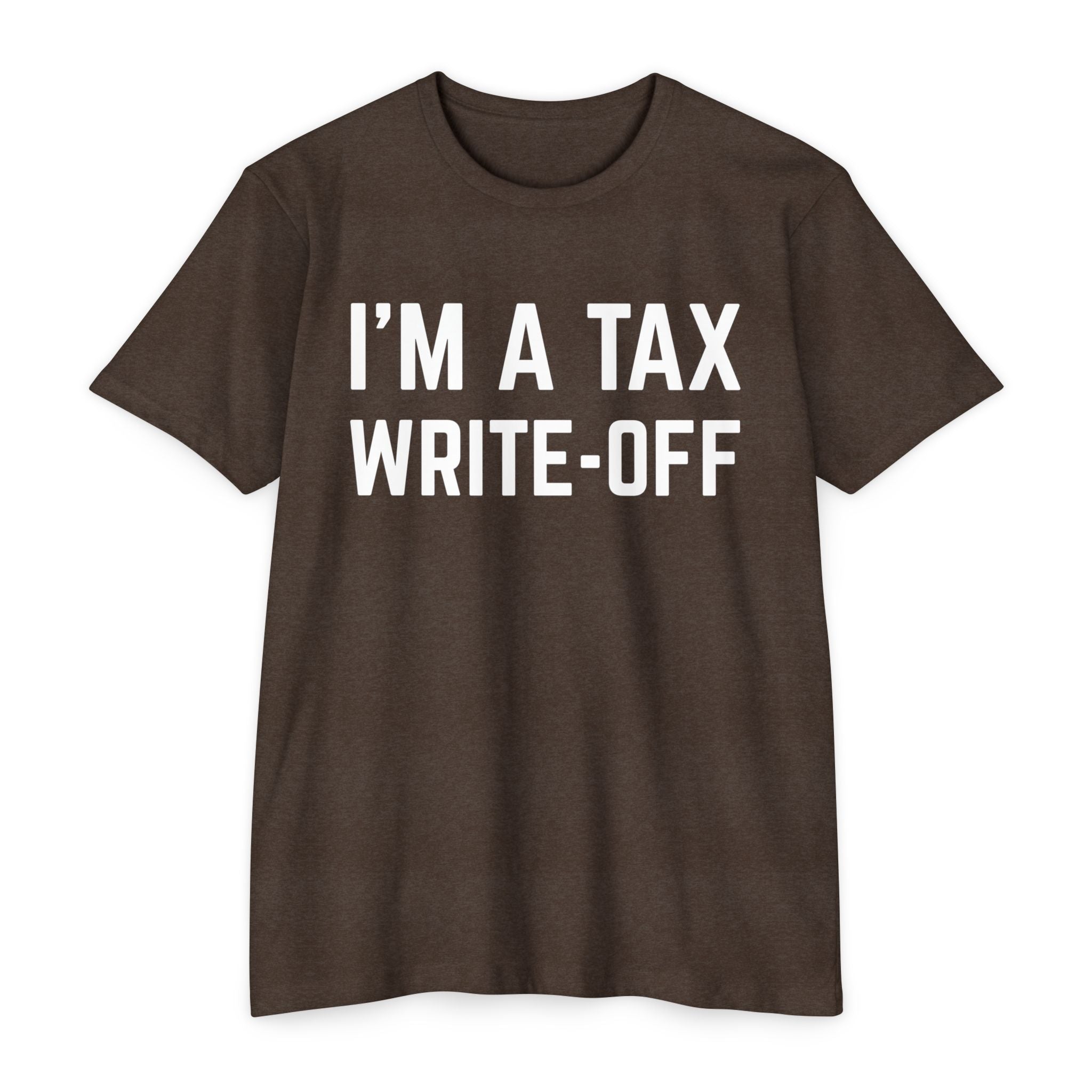 I'm a Tax Write-Off T-Shirt