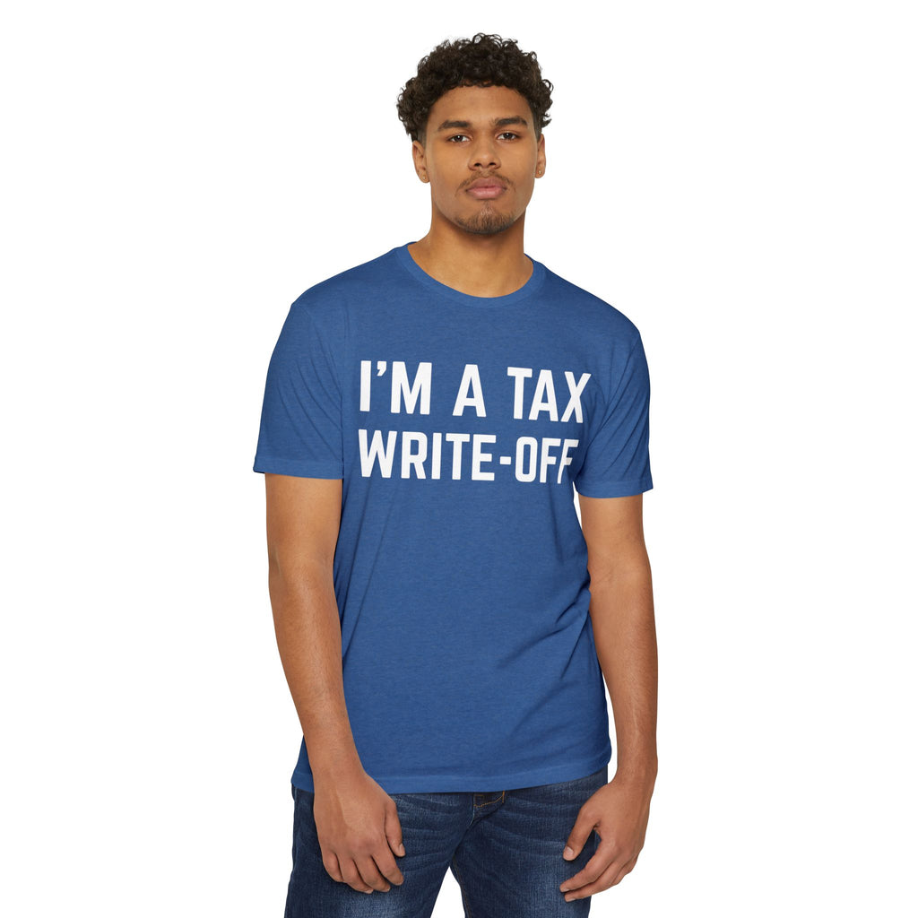 I'm a Tax Write-Off T-Shirt