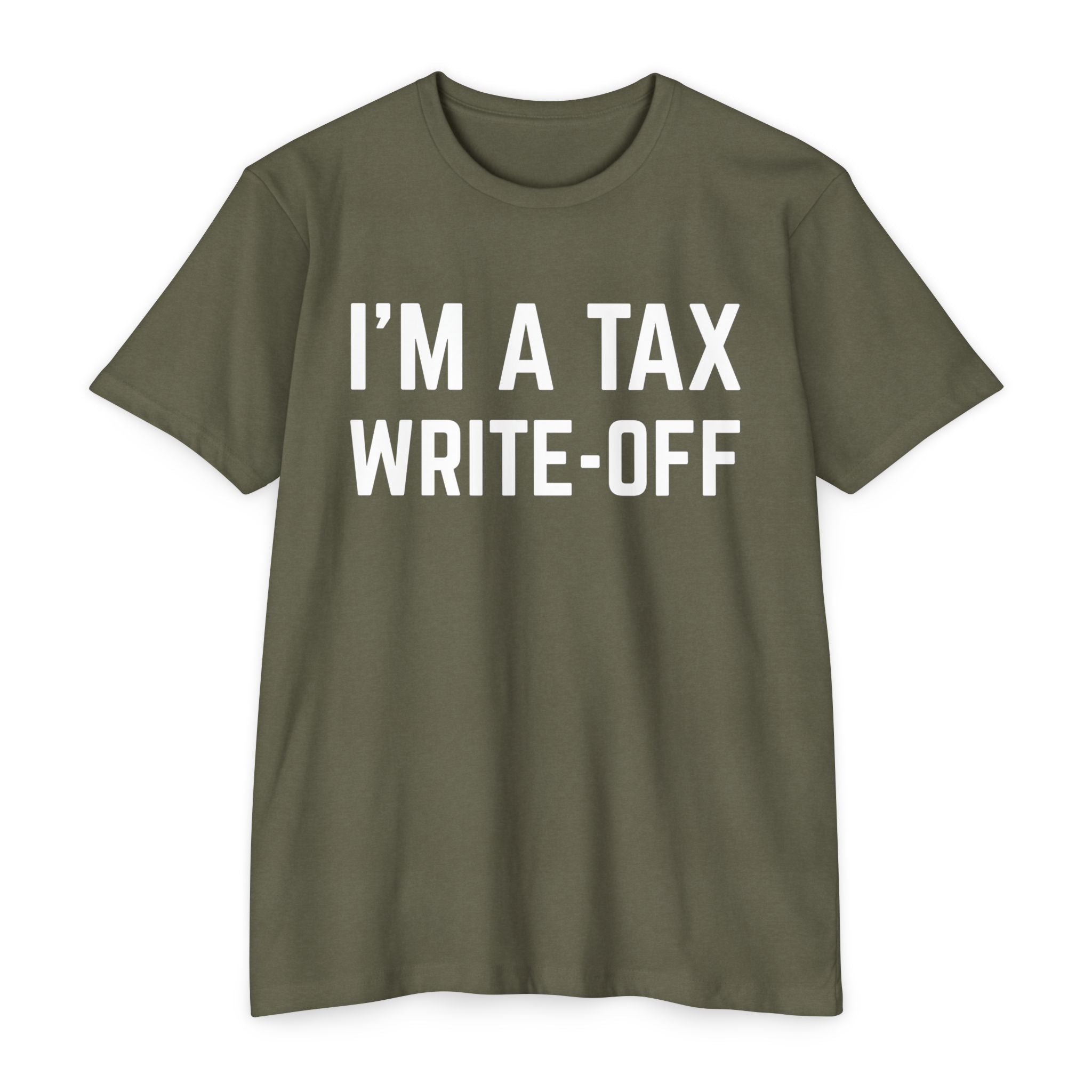 I'm a Tax Write-Off T-Shirt