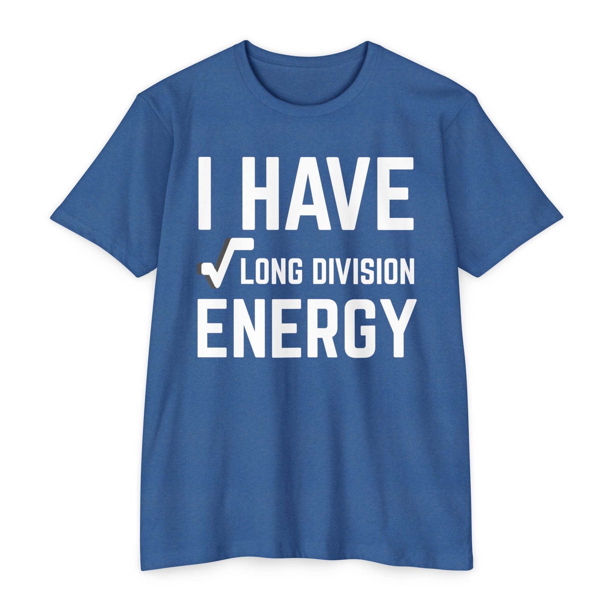 I Have Long Division Energy T-Shirt