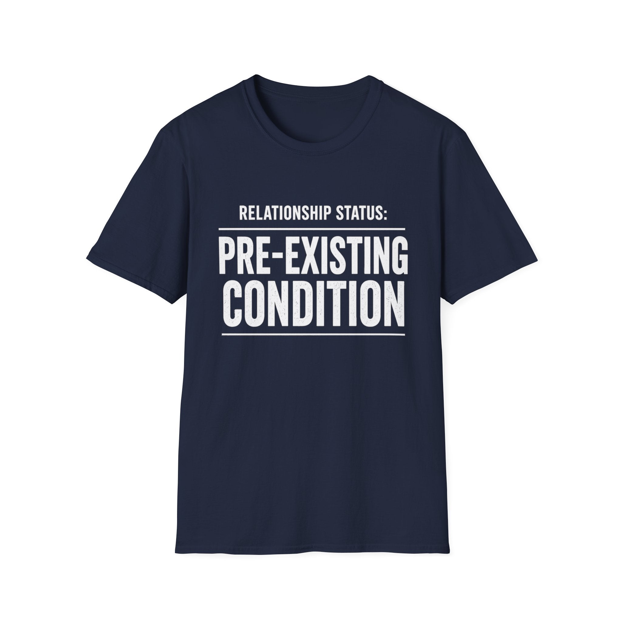 Relationship Status Pre-Existing Condition T-Shirt | Funny Sarcastic Tee