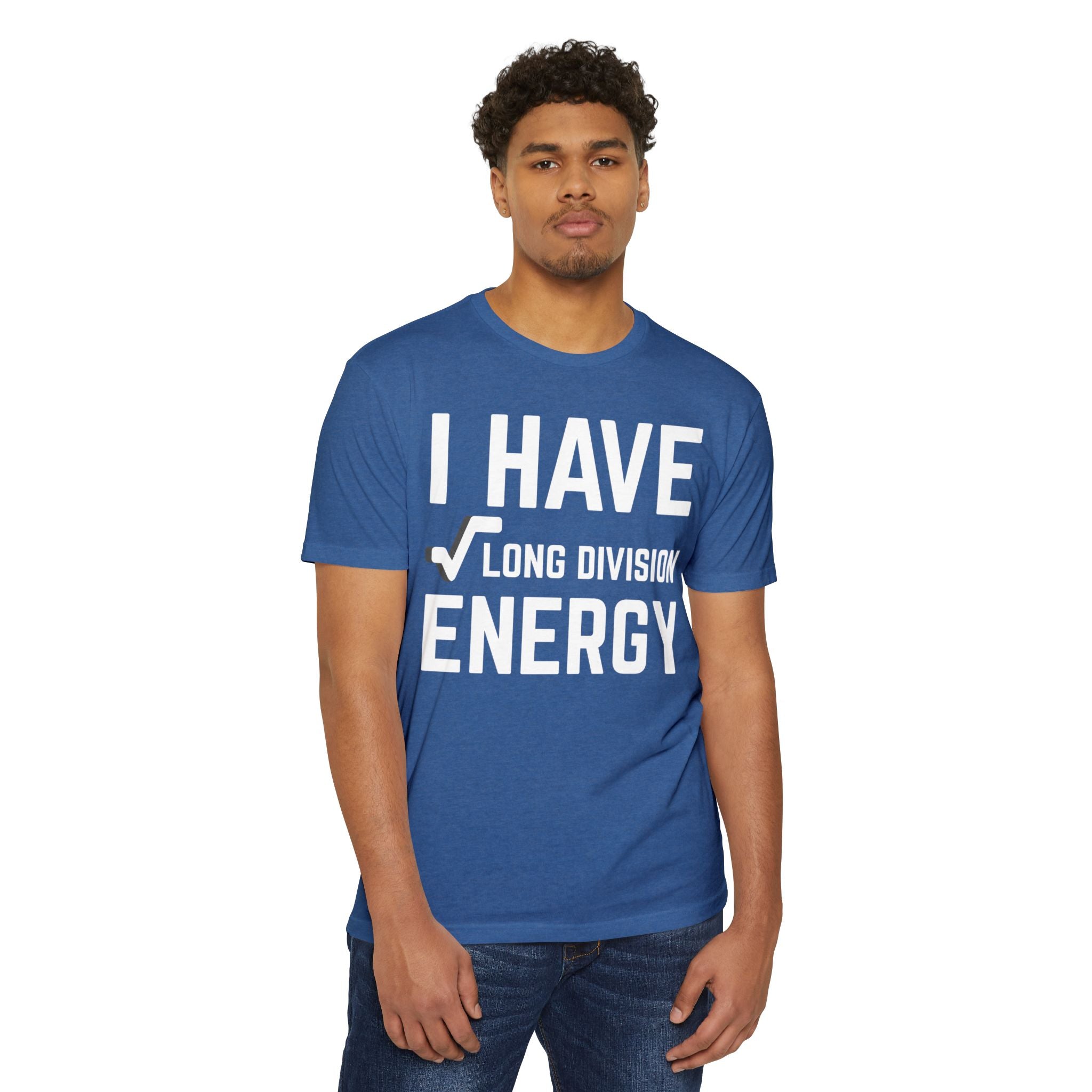I Have Long Division Energy T-Shirt