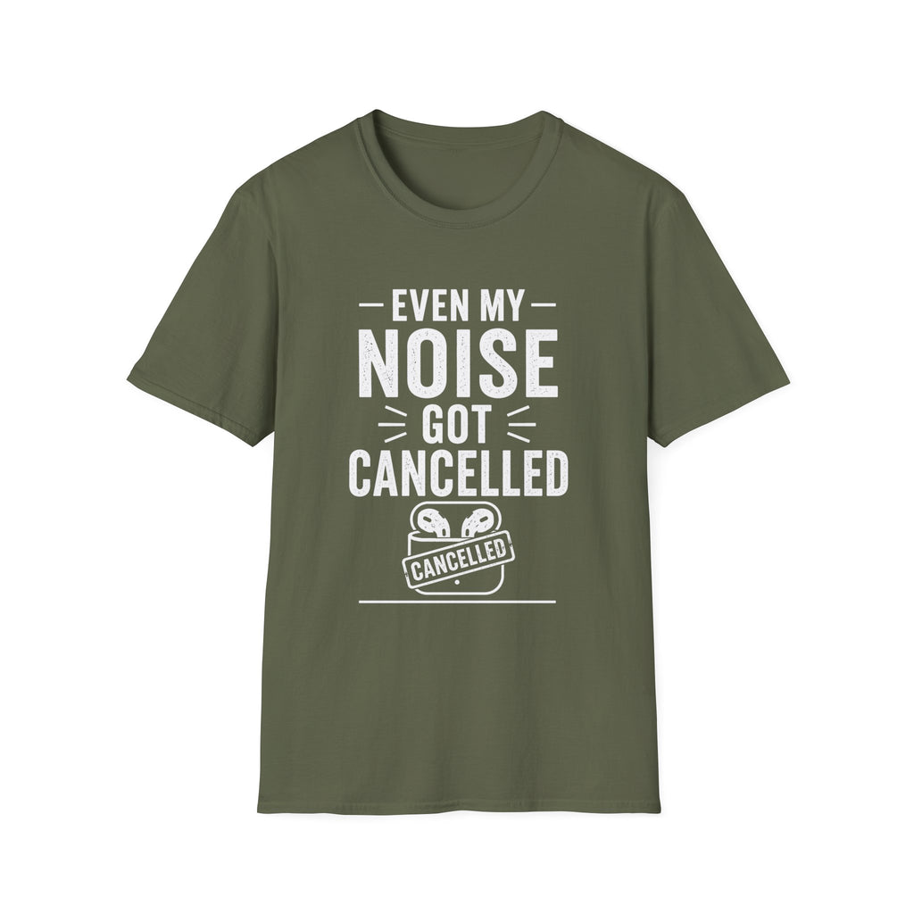 Even My Noise Got Cancelled T-Shirt | Cancel Culture Funny Tee