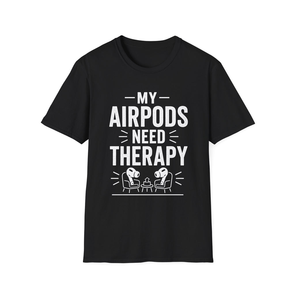My AirPods Need Therapy T-Shirt | Funny Airpods Graphic Tee