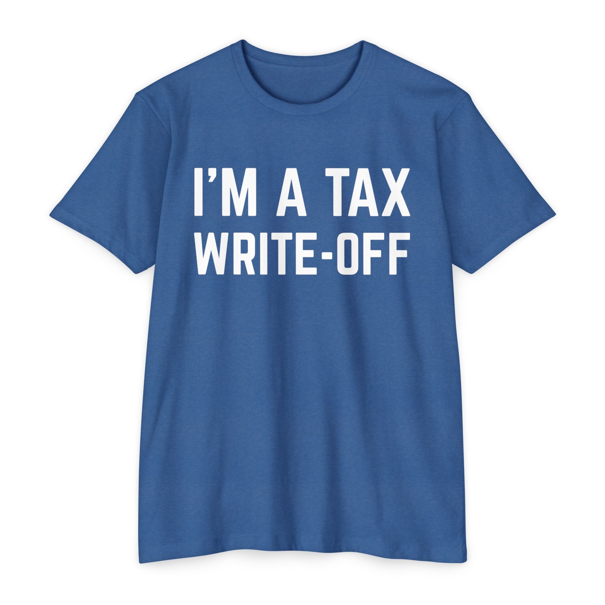 I'm a Tax Write-Off T-Shirt
