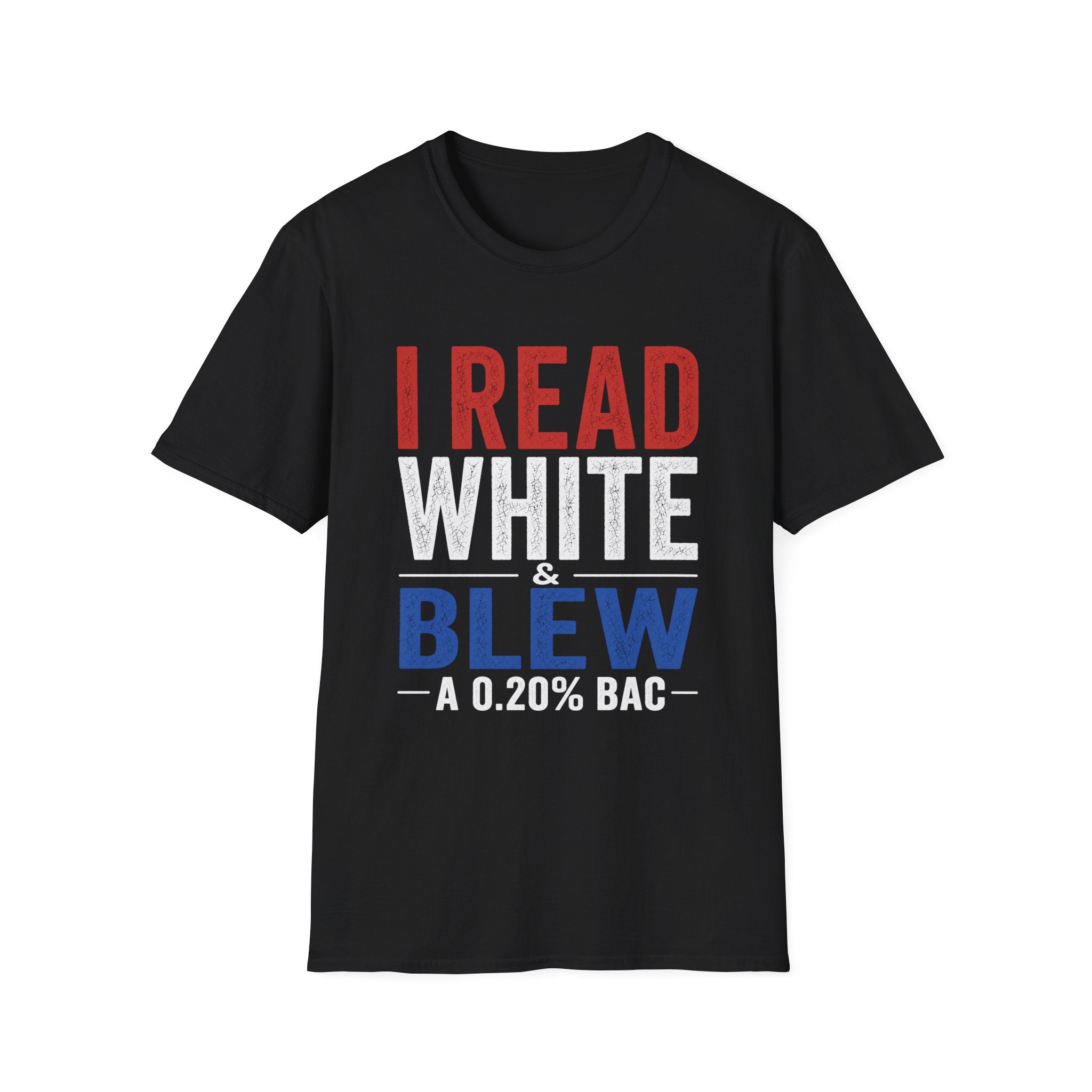 I Read White & Blew T-Shirt | Funny Drunk Humor Typography