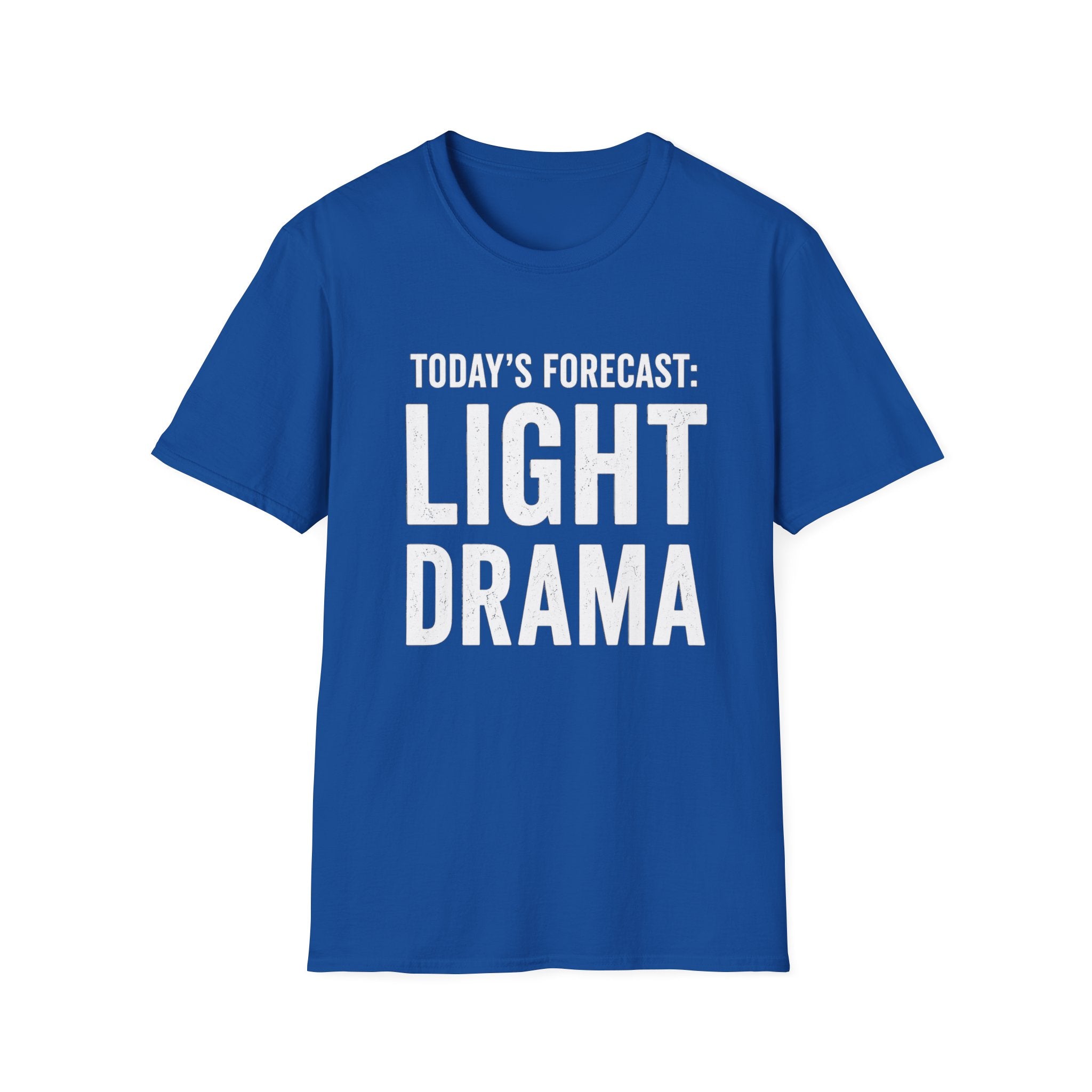 Today's Forecast: Light Drama T-Shirt | Funny Quote Tee