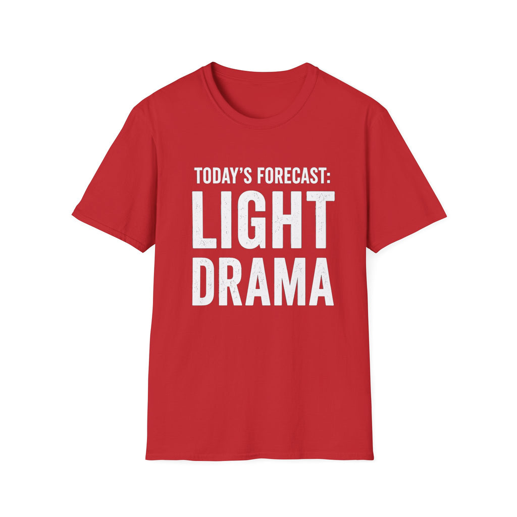 Today's Forecast: Light Drama T-Shirt | Funny Quote Tee