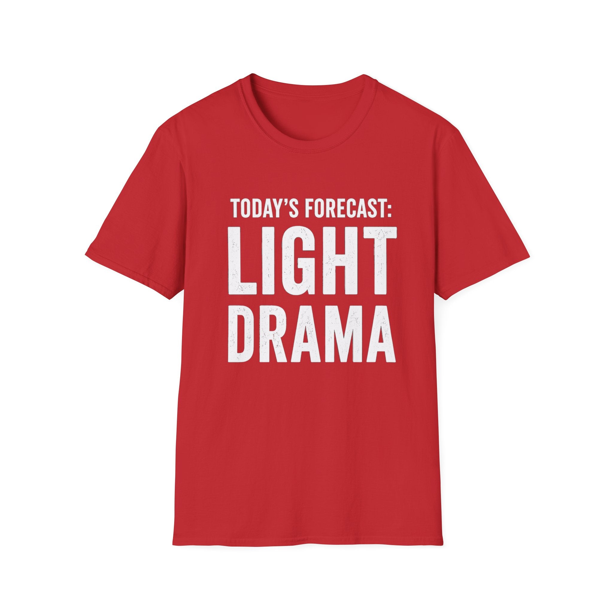 Today's Forecast: Light Drama T-Shirt | Funny Quote Tee