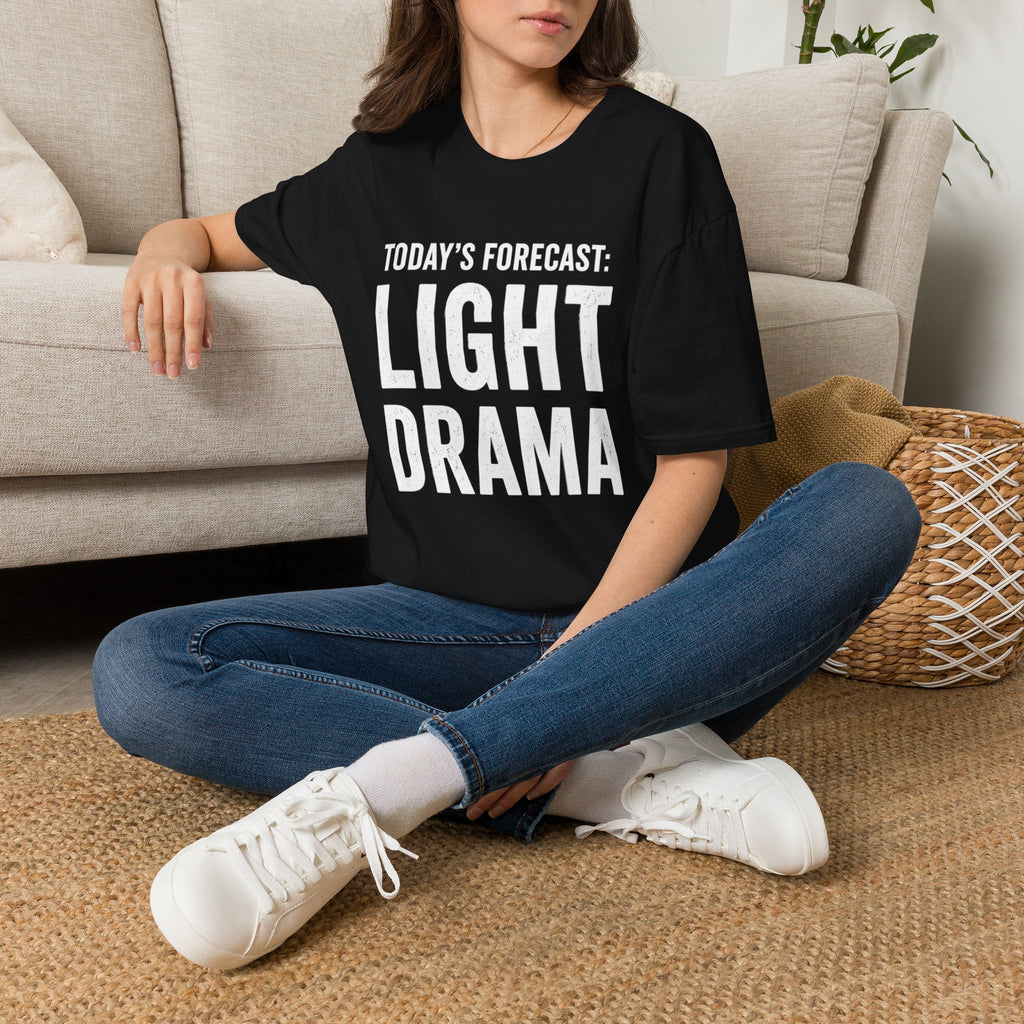 Today's Forecast: Light Drama T-Shirt | Funny Quote Tee