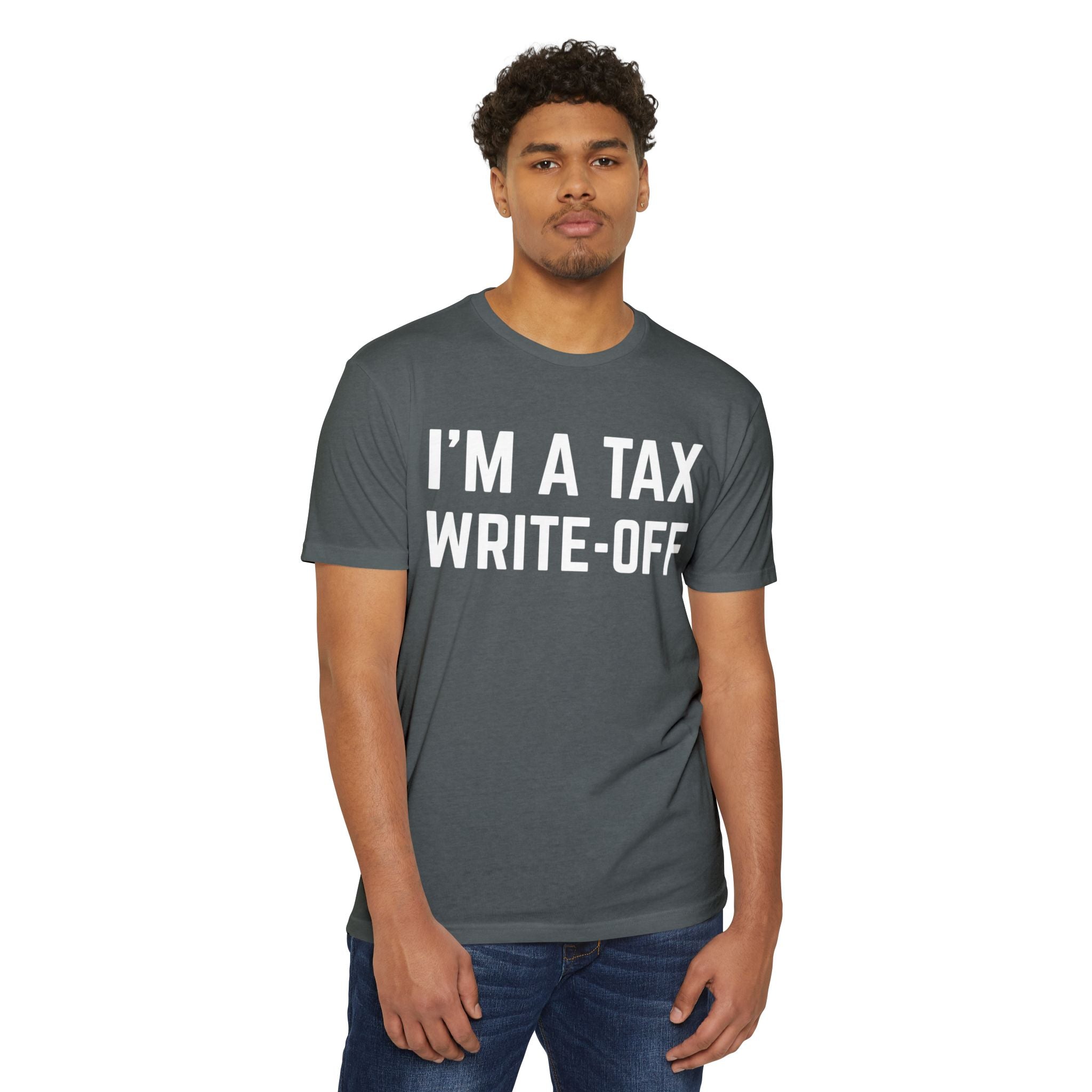 I'm a Tax Write-Off T-Shirt
