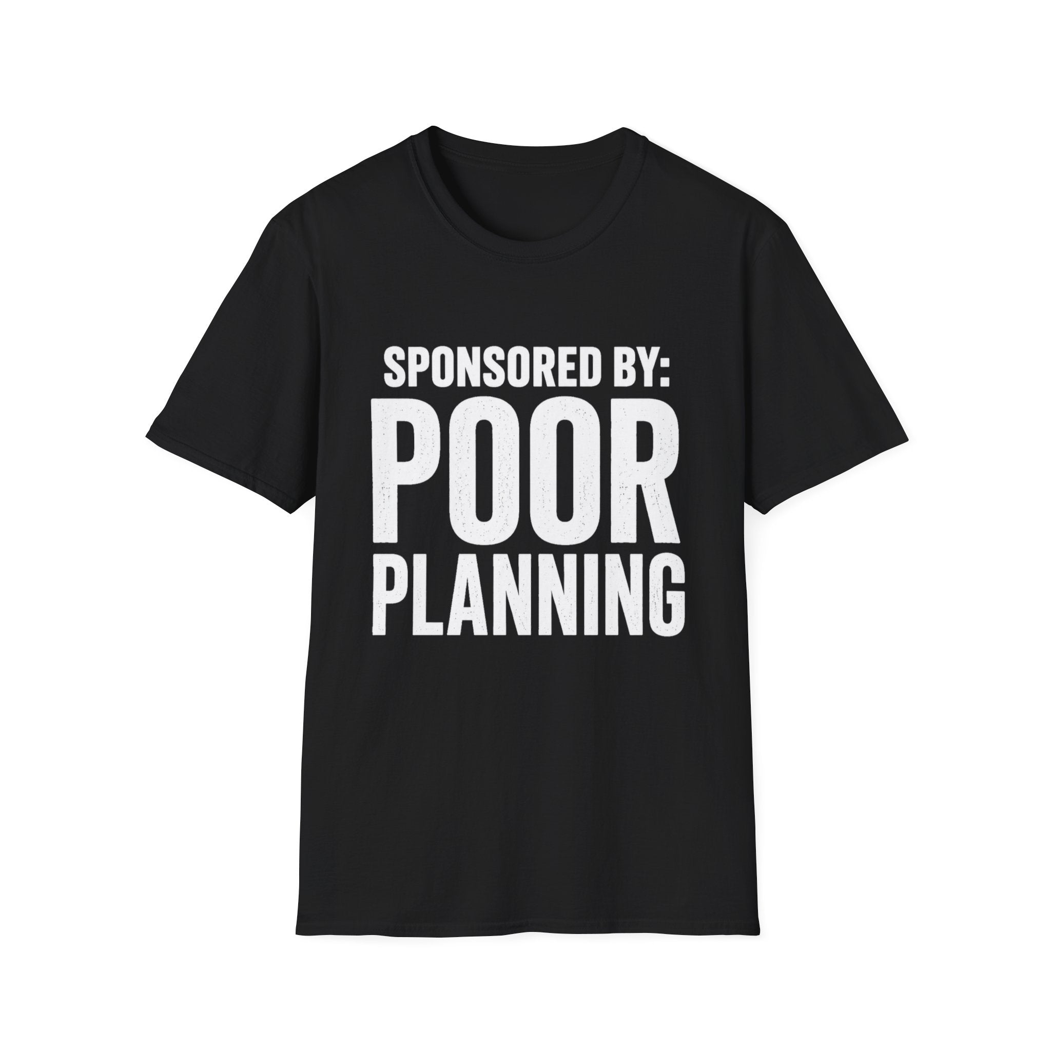 Sponsored By: Poor Planning T-Shirt | Funny Text Tee