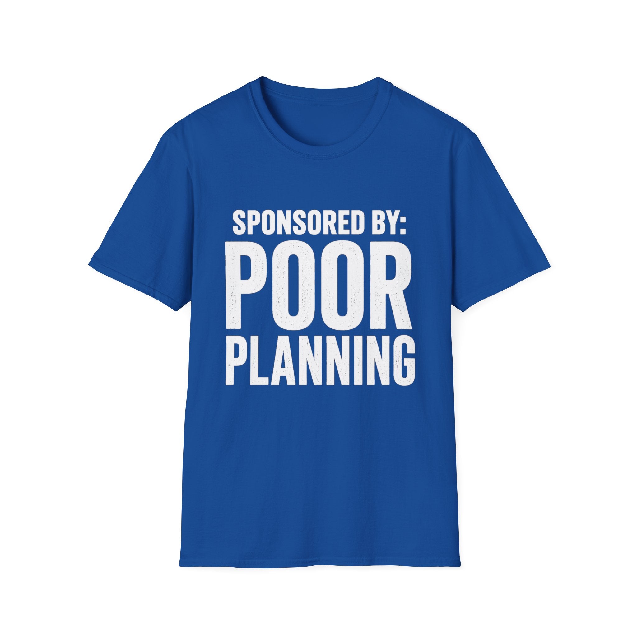 Sponsored By: Poor Planning T-Shirt | Funny Text Tee