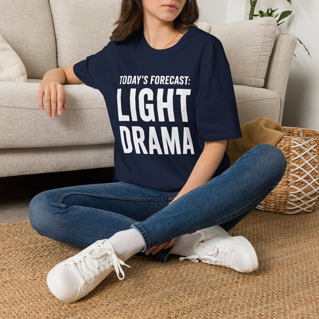 Today's Forecast: Light Drama T-Shirt | Funny Quote Tee