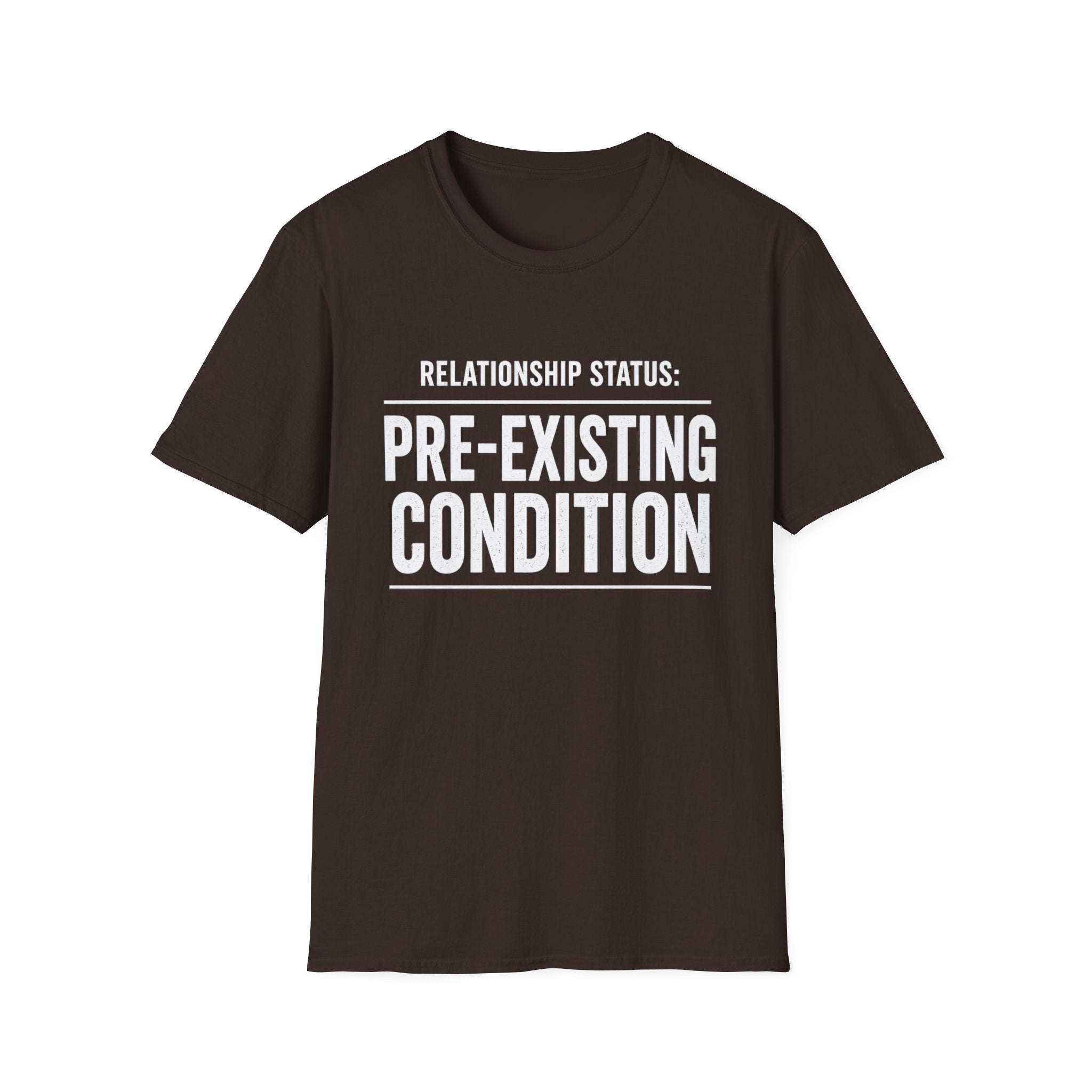 Relationship Status Pre-Existing Condition T-Shirt | Funny Sarcastic Tee