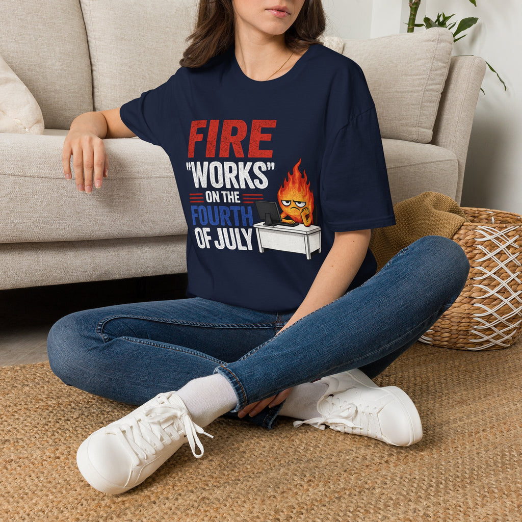 Fire 'Works' on the Fourth T-Shirt | Funny July 4th Fireworks Design