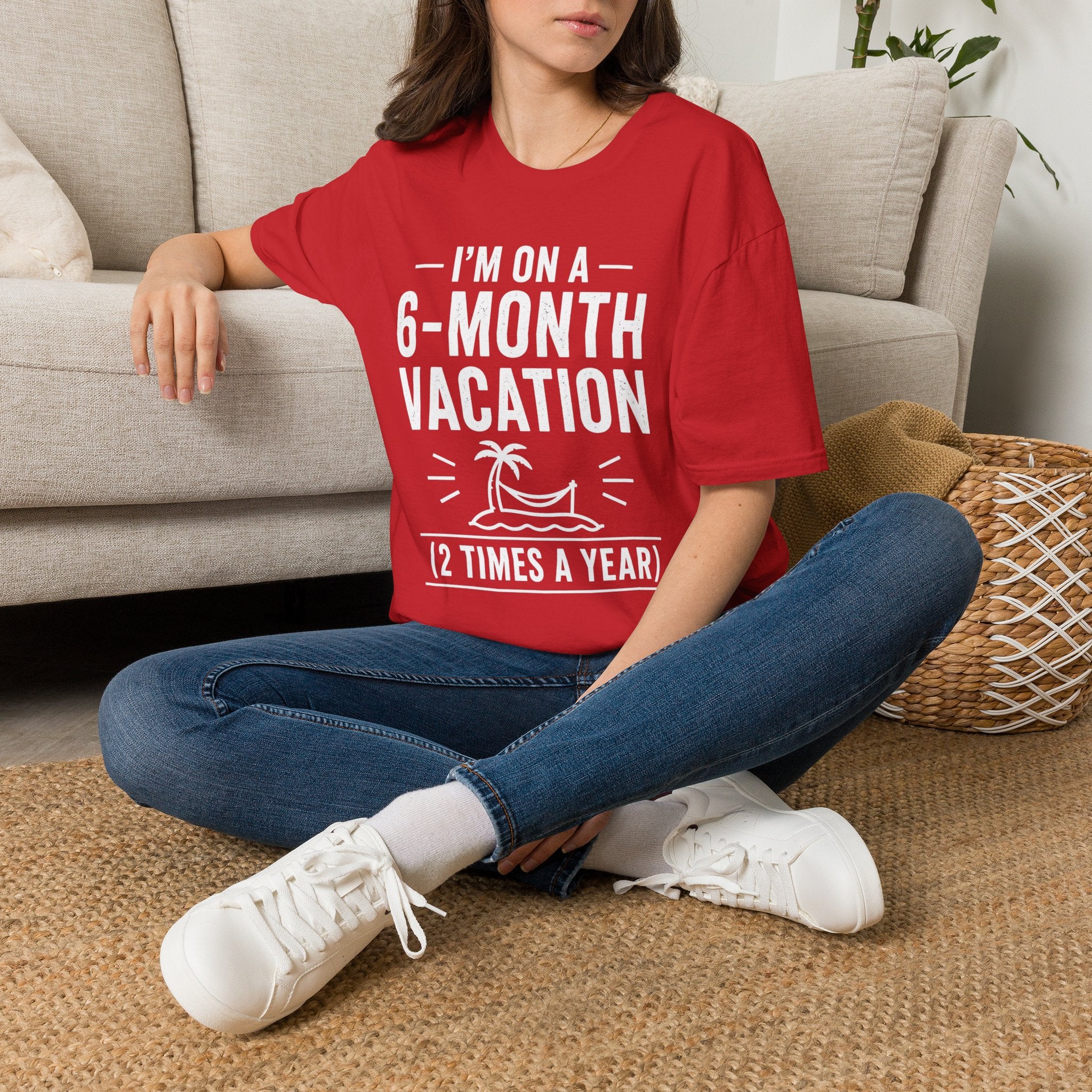 I'm On A 6-Month Vacation T-Shirt | Funny Vacation Shirt