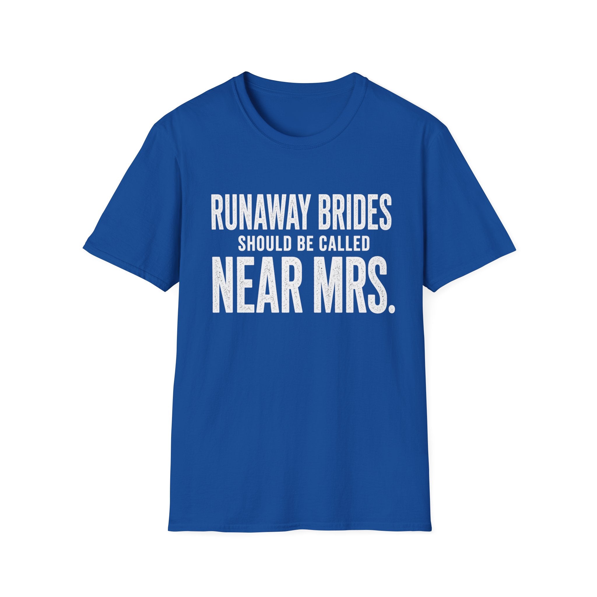 Runaway Brides Should Be Called Near Mrs T-Shirt | Bachelorette Humor