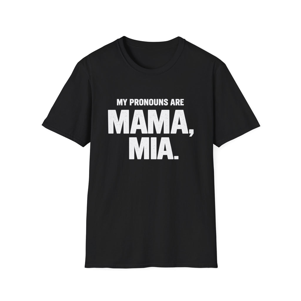 My Pronouns Are Mama, Mia T-Shirt | Funny Statement Tee