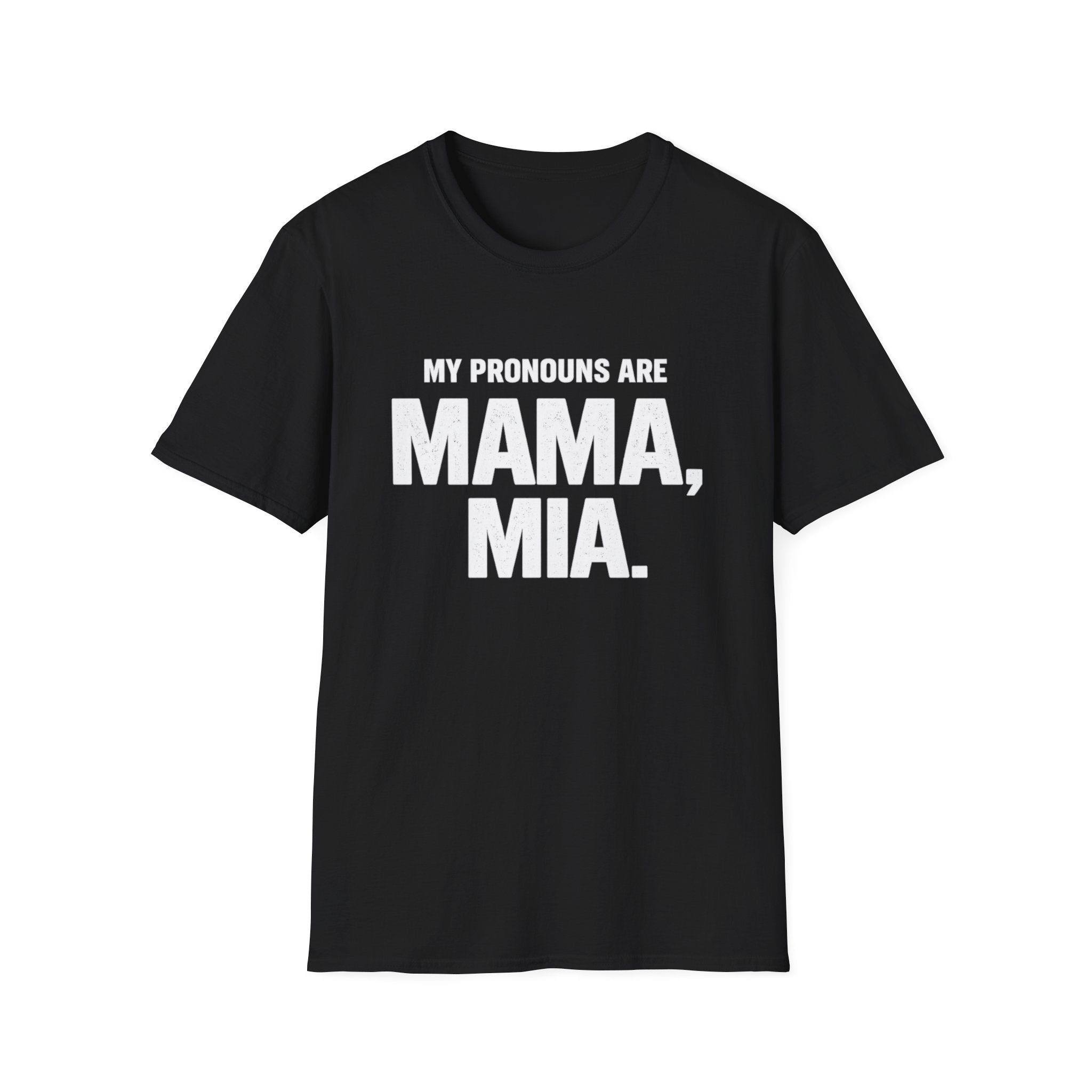 My Pronouns Are Mama, Mia T-Shirt | Funny Statement Tee