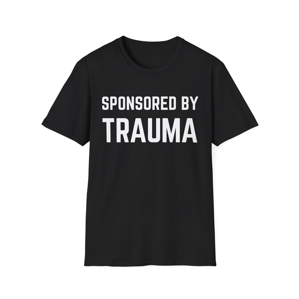 Sponsored by Trauma T-Shirt — Funny Dark Humor Graphic Tee for Trauma Survivors