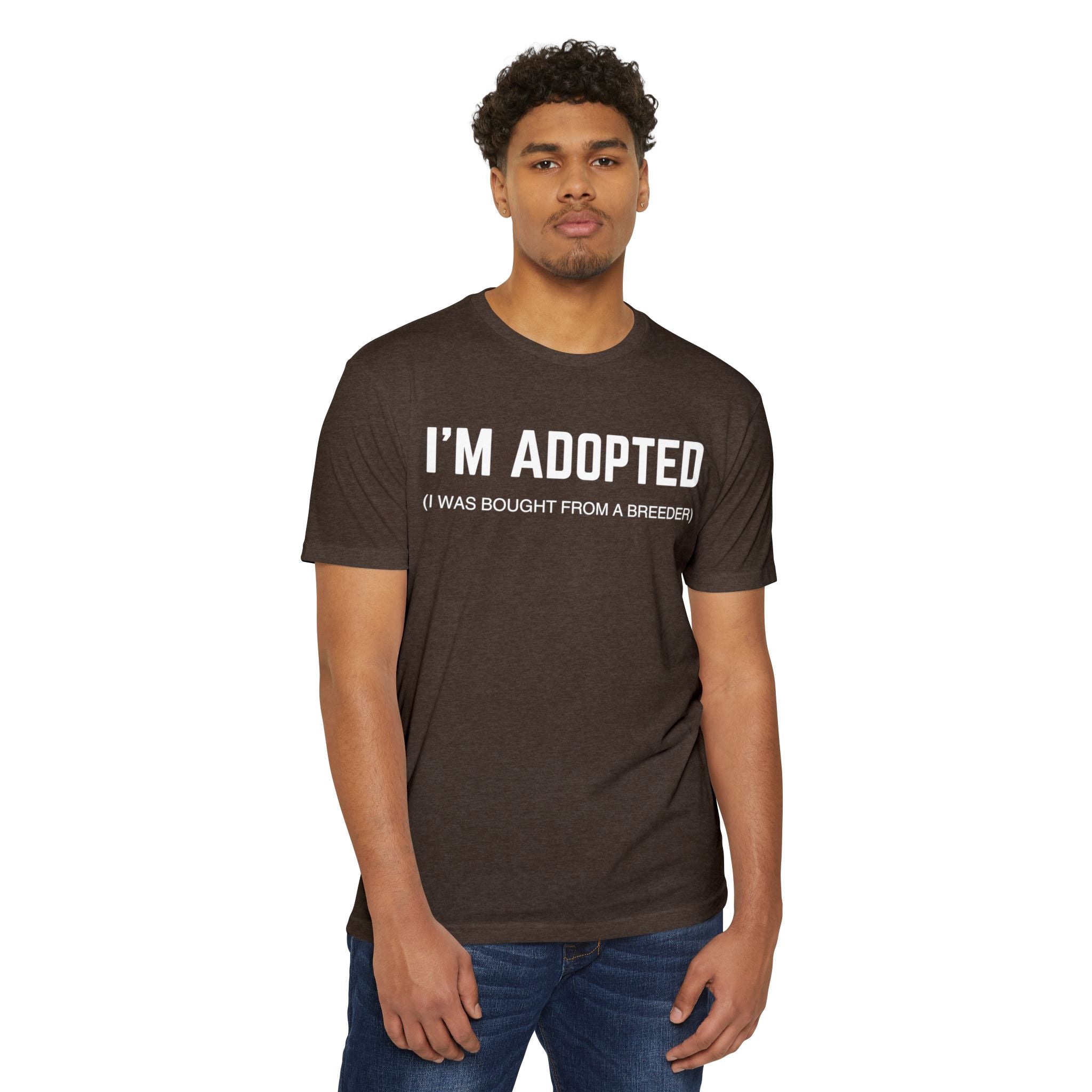 Adopted (I Was Bought From A Breeder) T-Shirt
