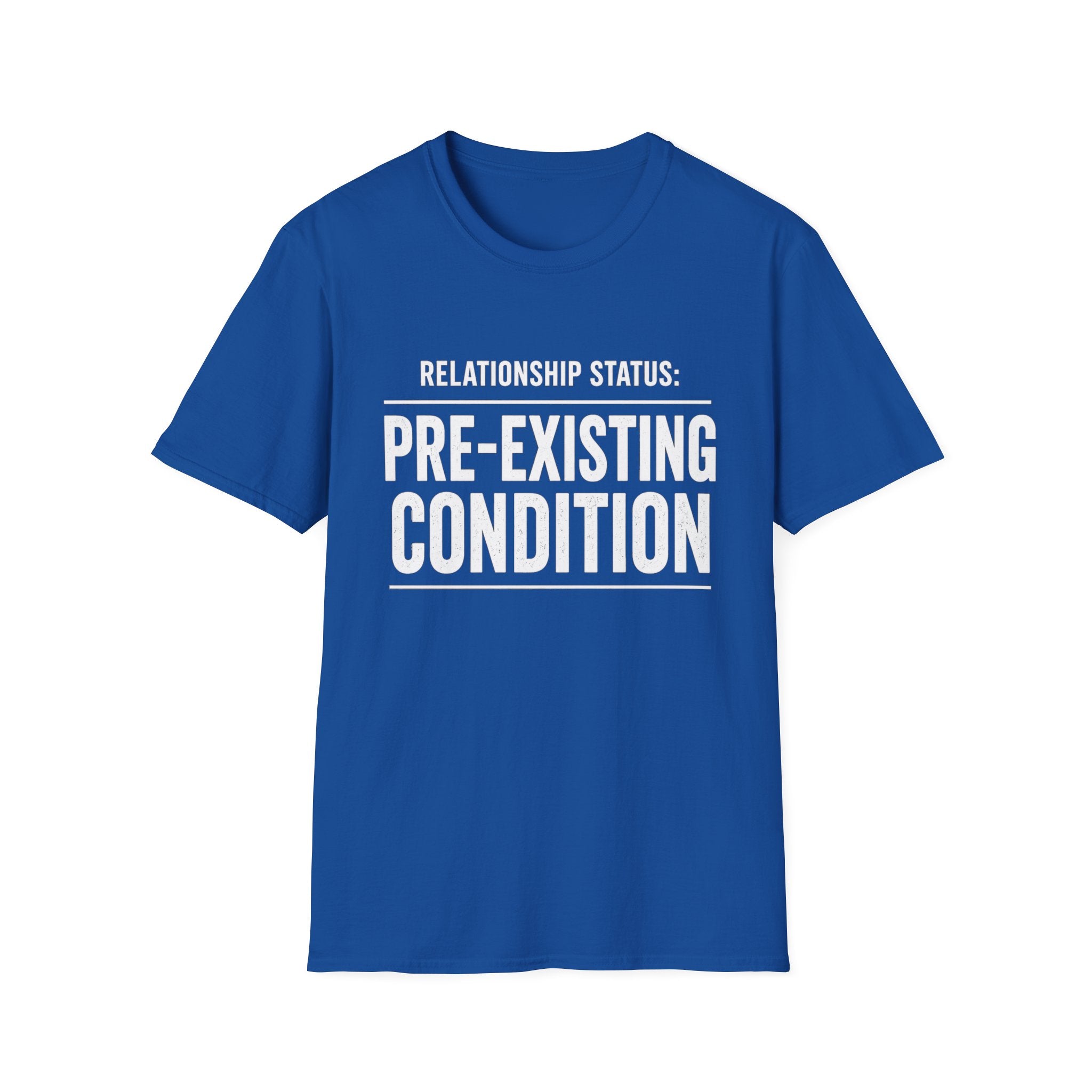 Relationship Status Pre-Existing Condition T-Shirt | Funny Sarcastic Tee