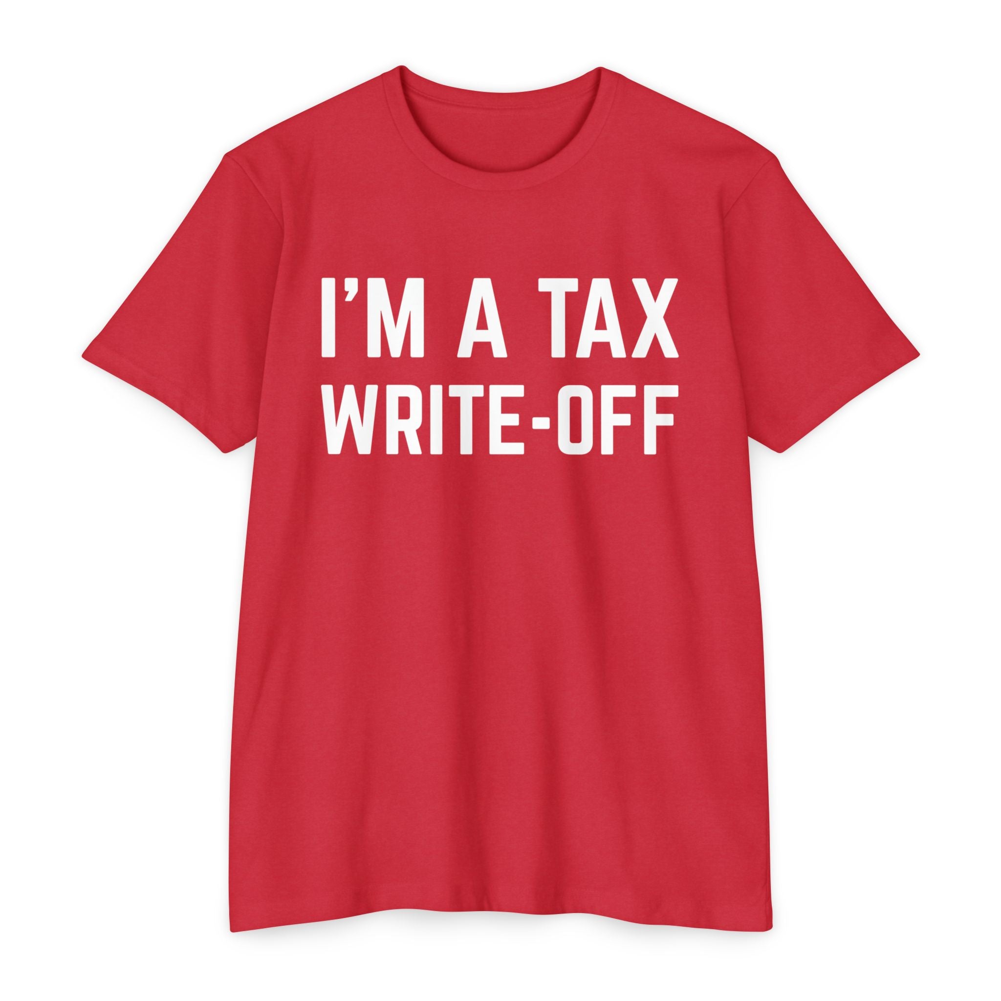 I'm a Tax Write-Off T-Shirt