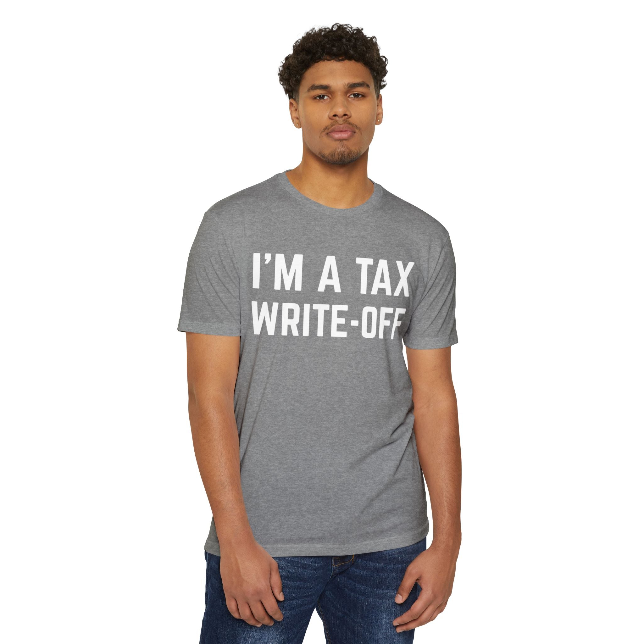 I'm a Tax Write-Off T-Shirt