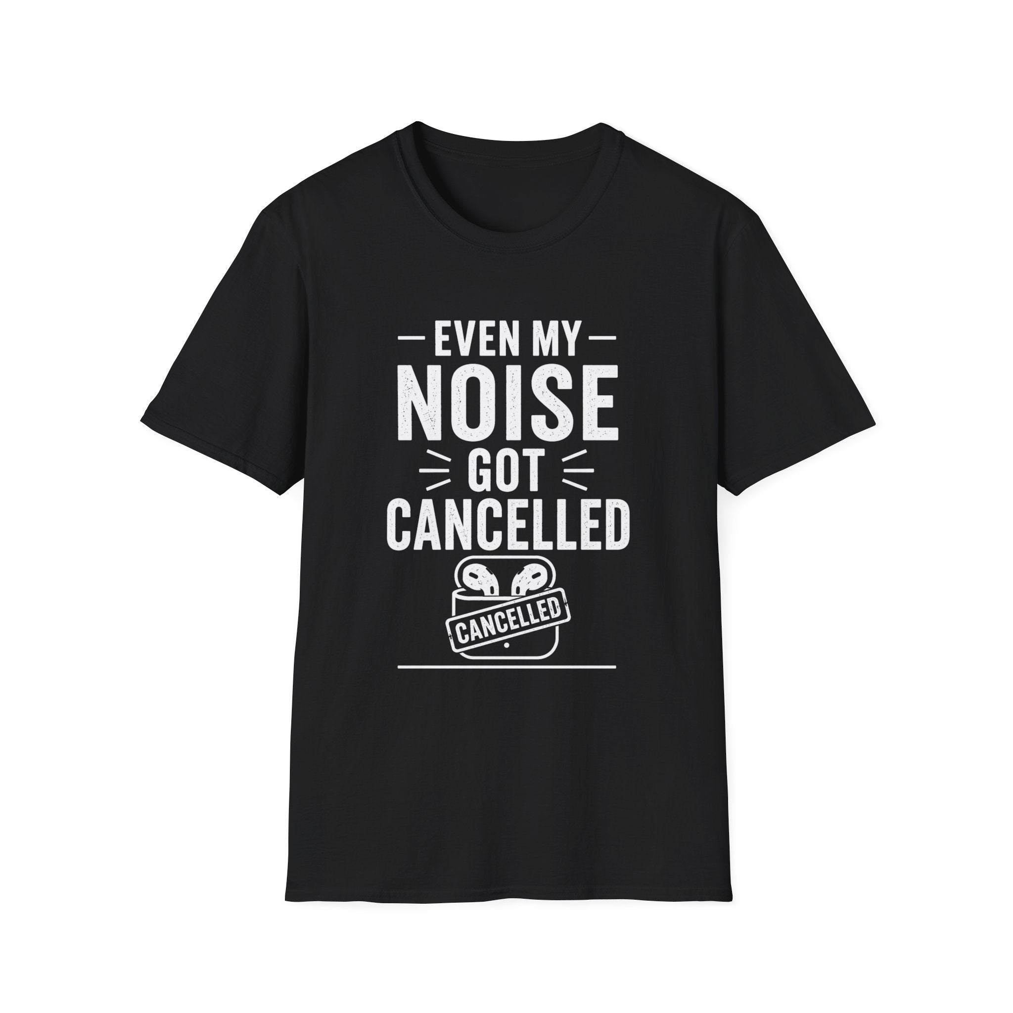 Even My Noise Got Cancelled T-Shirt | Cancel Culture Funny Tee