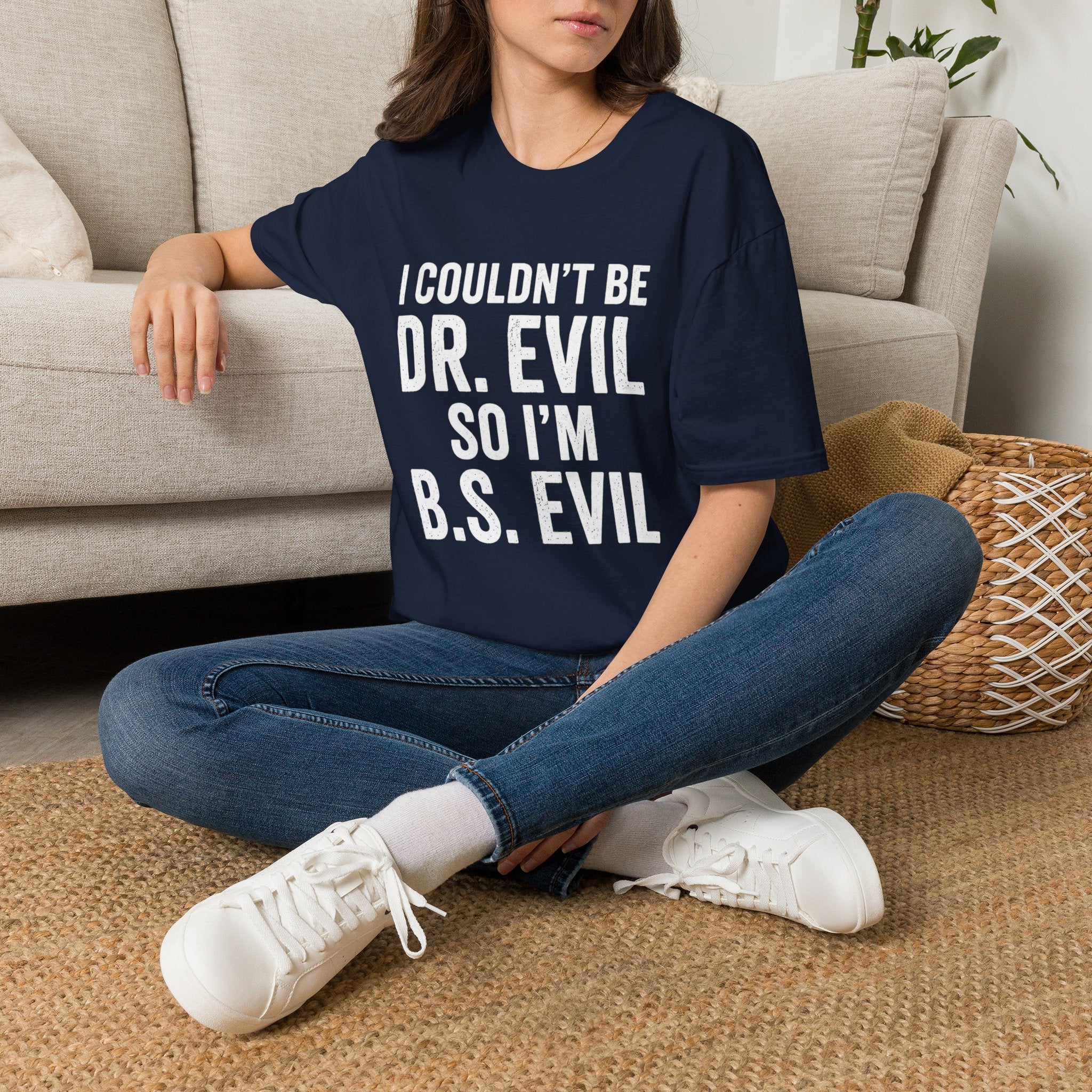 I Couldn't Be Dr. Evil So I'm B.S. Evil T-Shirt | Funny Movie Quote Tee