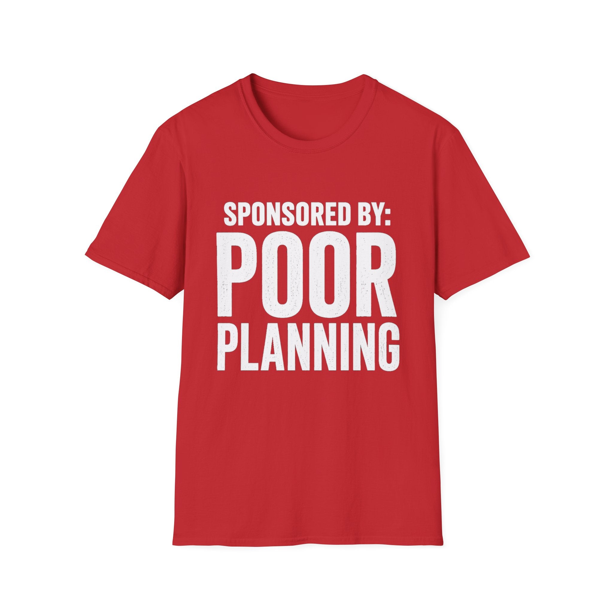 Sponsored By: Poor Planning T-Shirt | Funny Text Tee