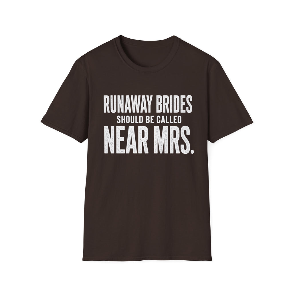 Runaway Brides Should Be Called Near Mrs T-Shirt | Bachelorette Humor