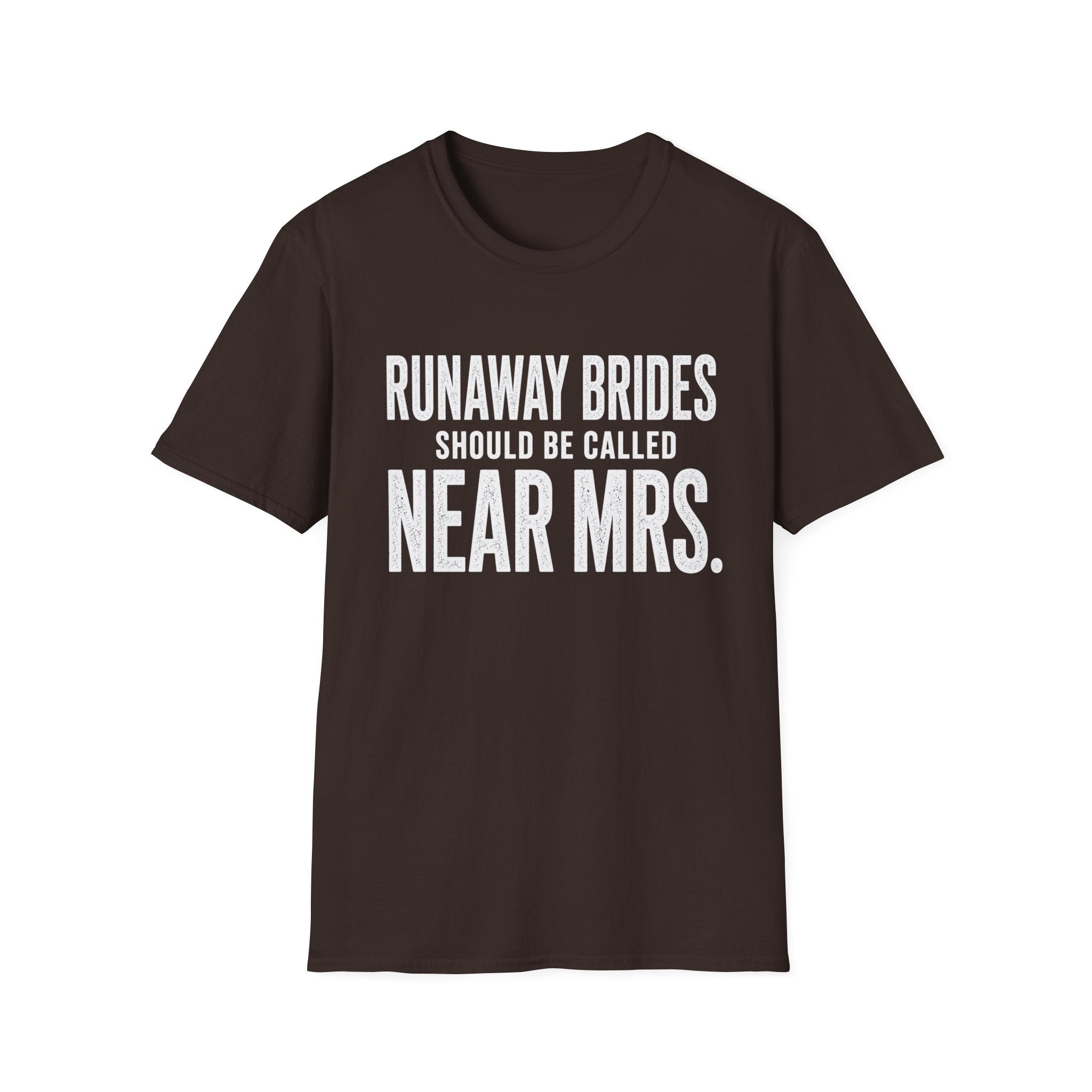 Runaway Brides Should Be Called Near Mrs T-Shirt | Bachelorette Humor