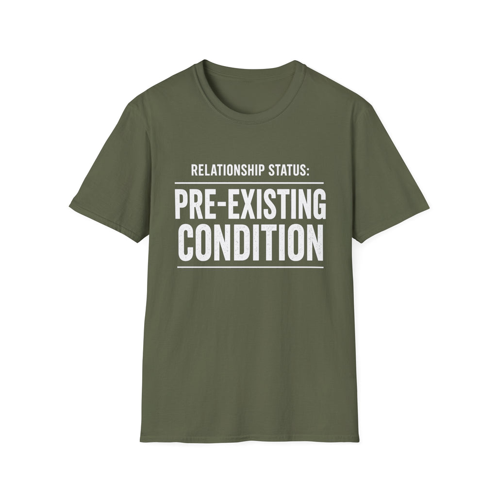 Relationship Status Pre-Existing Condition T-Shirt | Funny Sarcastic Tee