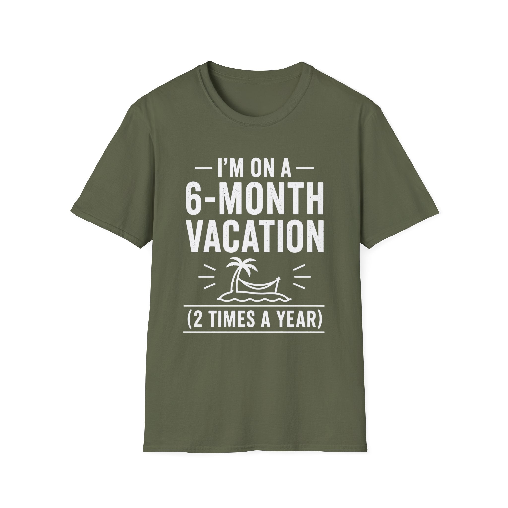 I'm On A 6-Month Vacation T-Shirt | Funny Vacation Shirt