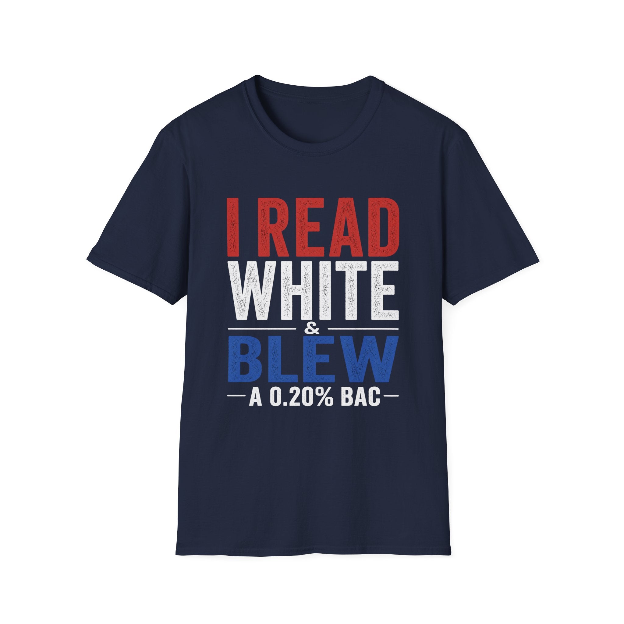 I Read White & Blew T-Shirt | Funny Drunk Humor Typography