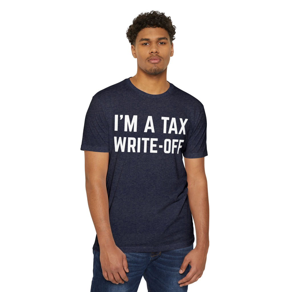 I'm a Tax Write-Off T-Shirt