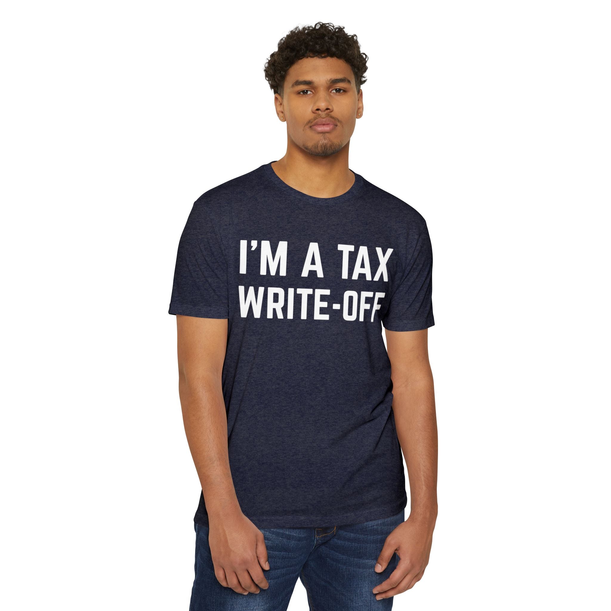 I'm a Tax Write-Off T-Shirt