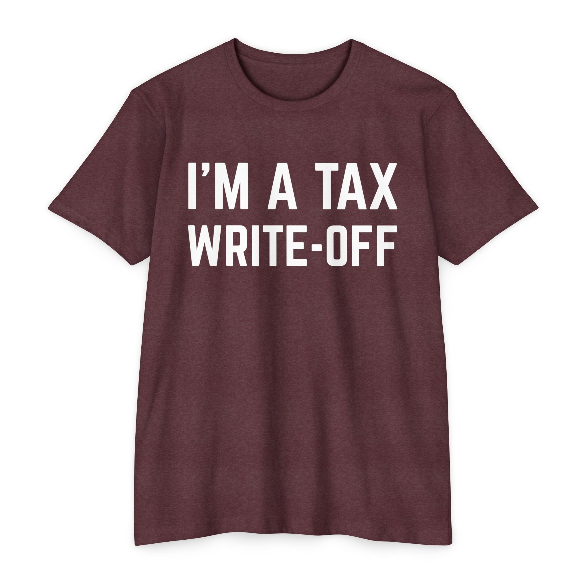 I'm a Tax Write-Off T-Shirt