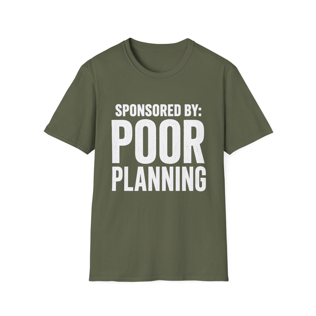 Sponsored By: Poor Planning T-Shirt | Funny Text Tee
