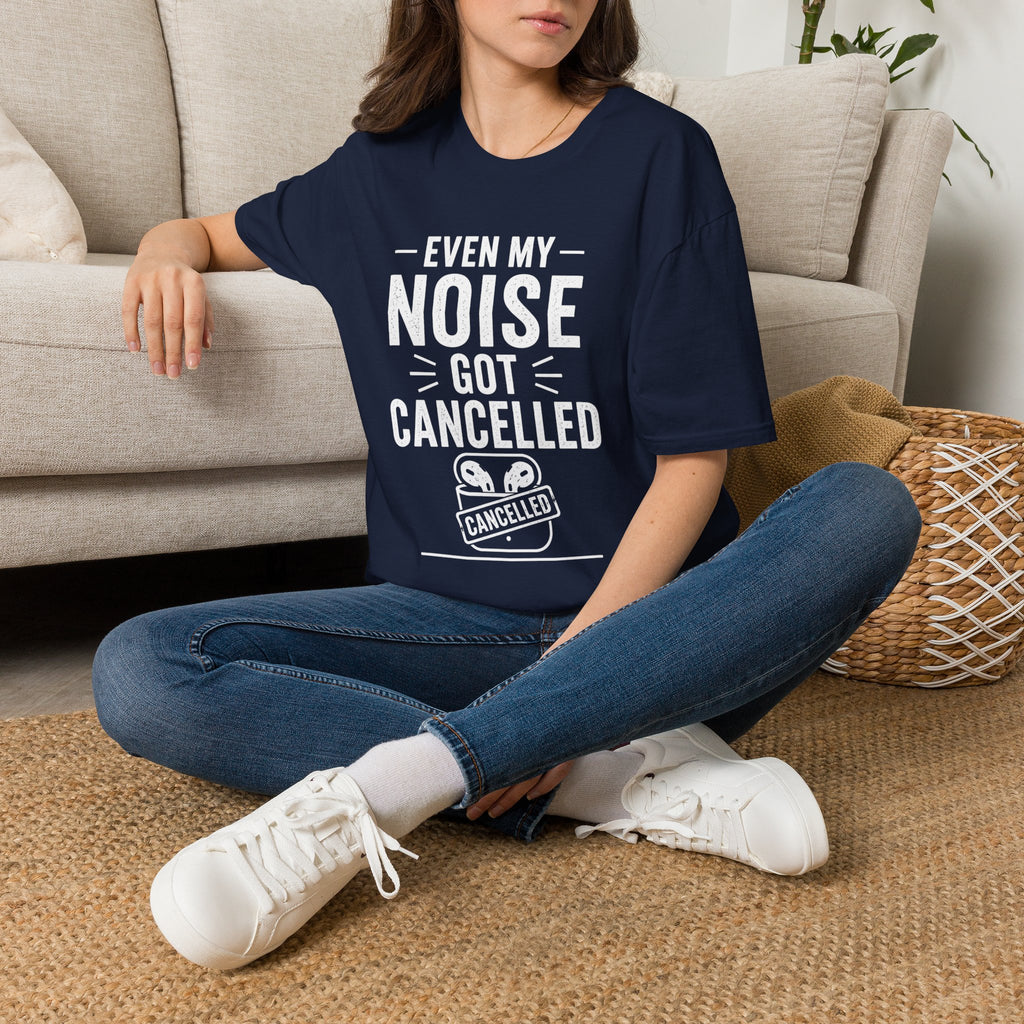 Even My Noise Got Cancelled T-Shirt | Cancel Culture Funny Tee