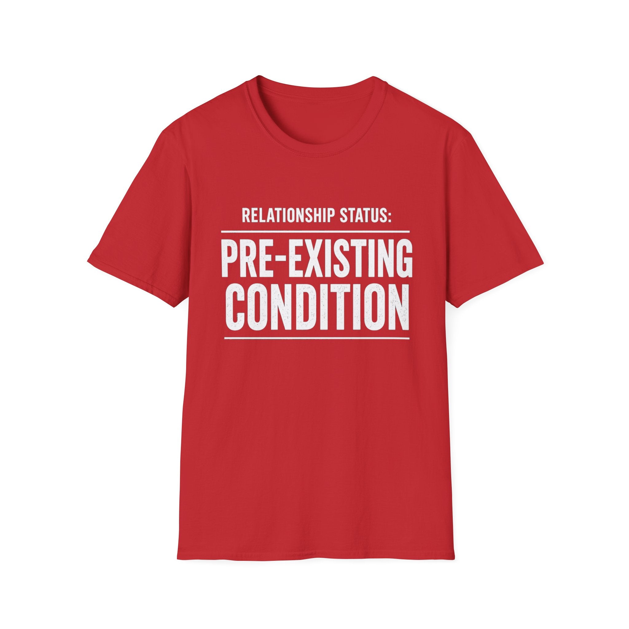 Relationship Status Pre-Existing Condition T-Shirt | Funny Sarcastic Tee