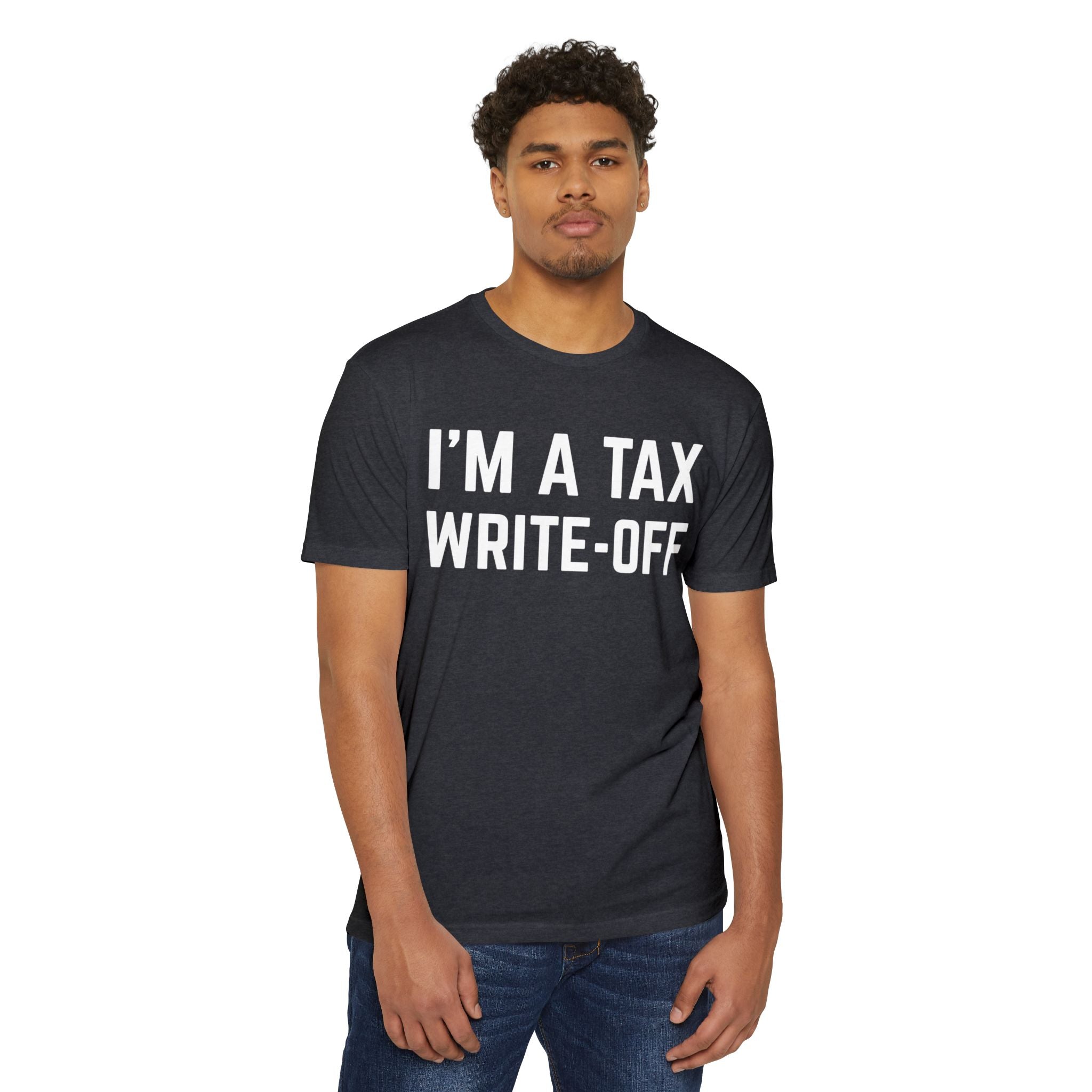 I'm a Tax Write-Off T-Shirt
