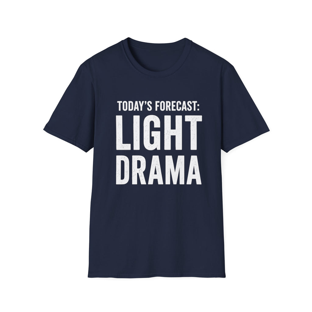 Today's Forecast: Light Drama T-Shirt | Funny Quote Tee