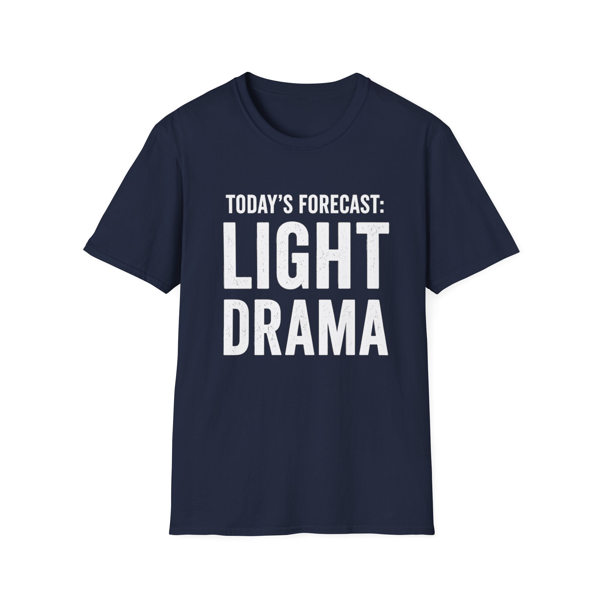 Today's Forecast: Light Drama T-Shirt | Funny Quote Tee